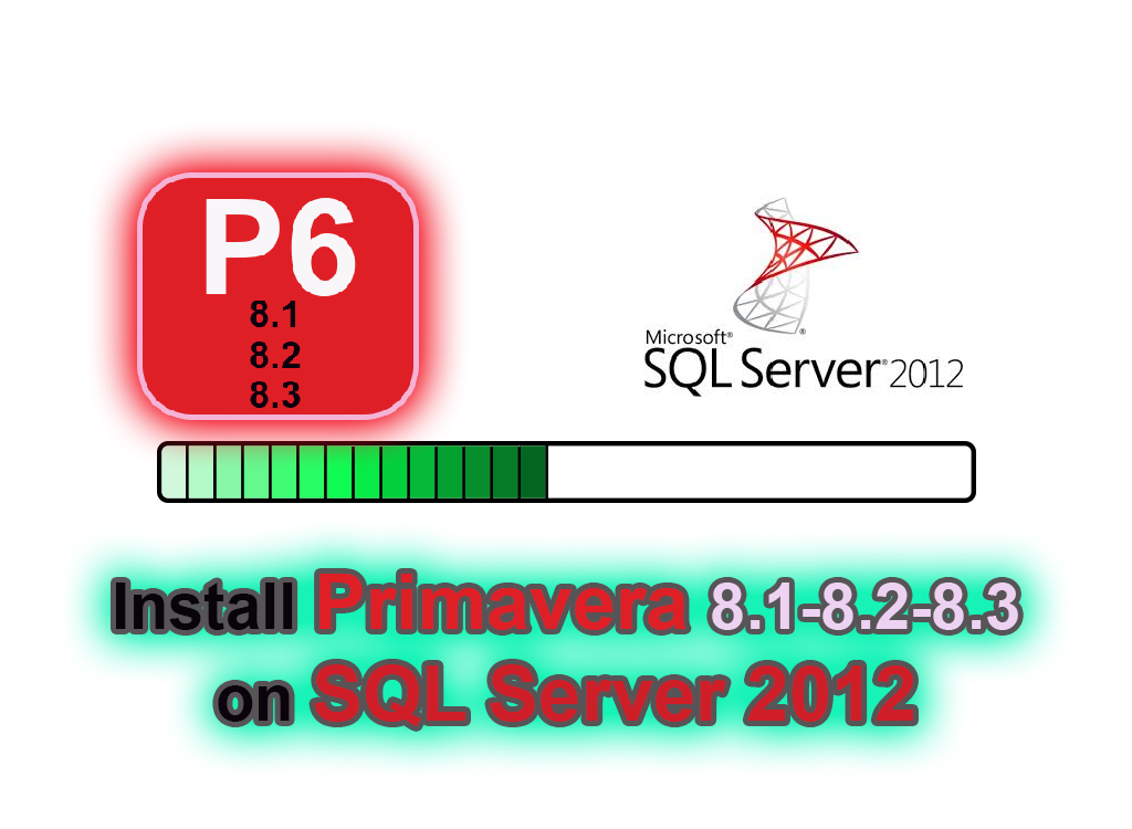 Install Primavera 8.1-8.2-8.3 on SQL Server 2012