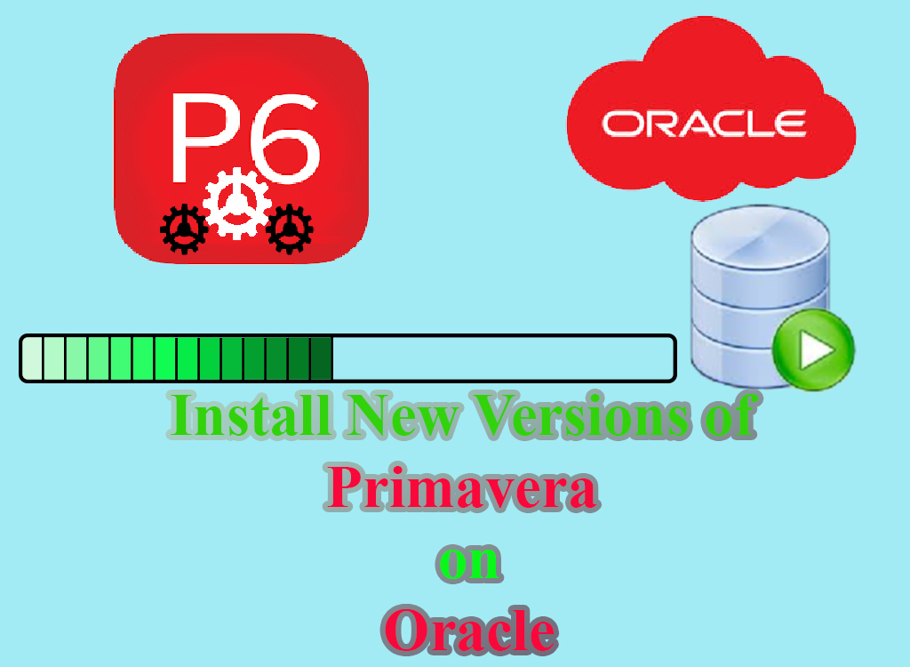 Install New Versions of Primavera on Oracle