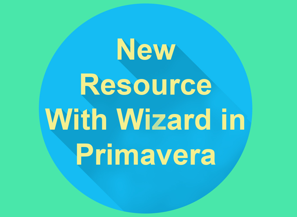 New Resource With Wizard in Primavera