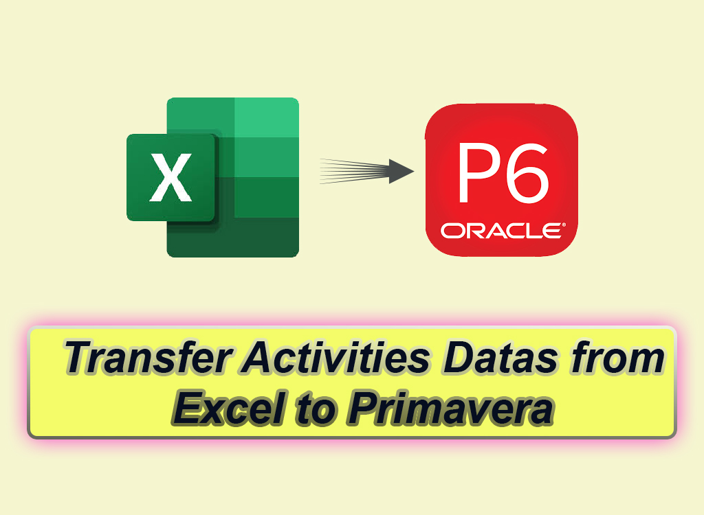 Transfer Activities Datas from Excel to Primavera