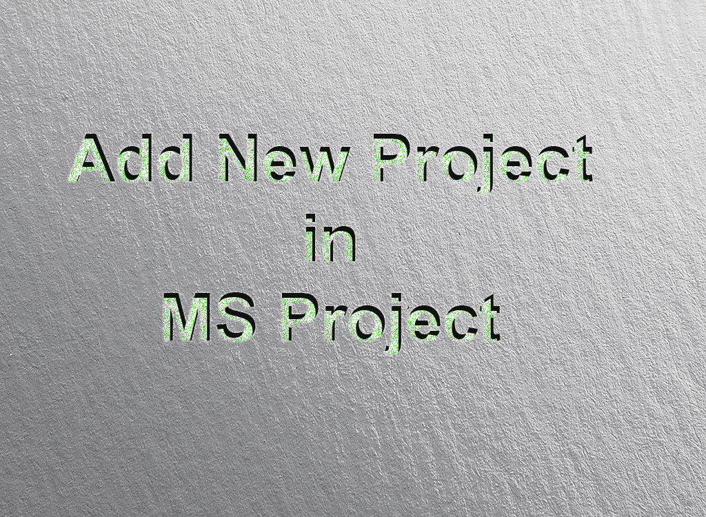 Add New Project in MS Project
