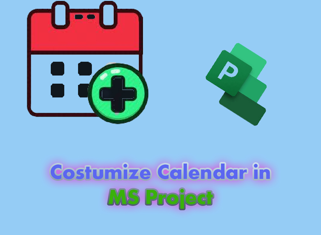 Costumize Calendar in MS Project