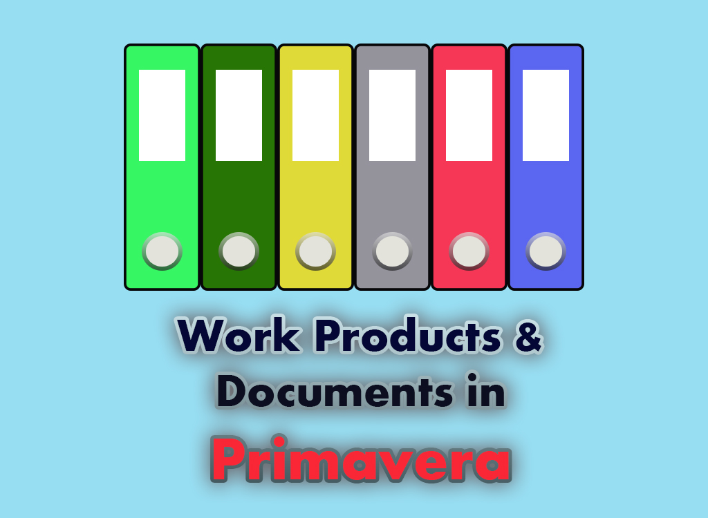 Work Products & Documents in Primavera