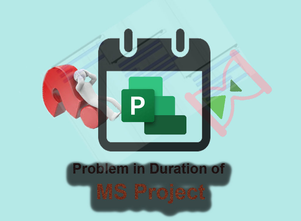 Problem in Duration of MS Project