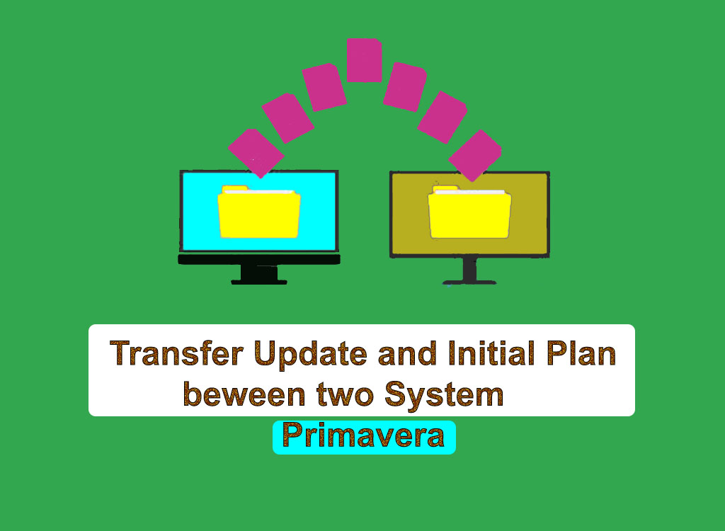 Transfer Update and Initial Plan beween two System Primavera